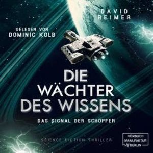 Das Signal der Schöpfer - Die Wächter des Wissens, Band 3 (ungekürzt), David Reimer
