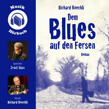 Dem Blues auf den Fersen audiobook, Richard Koechli