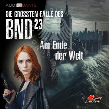 Die größten Fälle des BND, Folge 23: Am Ende der Welt (ungekürzt) audiobook, Christoph Lehmann, Daniel Oliver Bachmann, Philip-Laszló Koch, Viktor Eirich