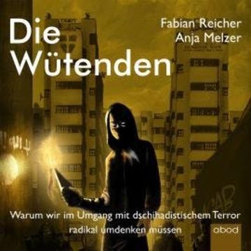 Die Wütenden audiobook, Anja Melzer, Fabian Reicher