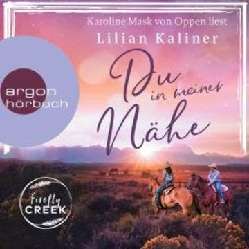 Du in meiner Nähe - Firefly-Creek-Serie, Band 3 (Ungekürzte Lesung) audiobook, Lilian Kaliner