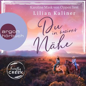 Du in meiner Nähe - Firefly-Creek-Serie, Band 3 (Ungekürzte Lesung), Lilian Kaliner