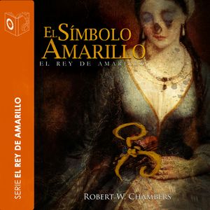 El símbolo amarillo - Dramatizado, Robert William Chambers