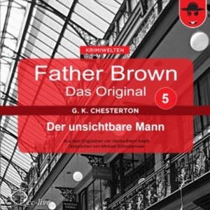 Father Brown 05 - Der unsichtbare Mann (Das Original), Gilbert Keith Chesterton