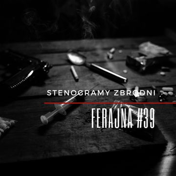 FERAJNA #39 - kryminał, podcast, słuchowisko, antykryminał audiobook, Piotr Wielg