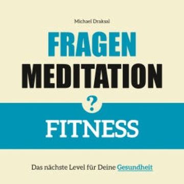 Fragenmeditation – FITNESS audiobook, Michael Draksal