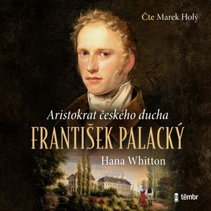 František Palacký - Aristokrat českého ducha, Hana Whitton