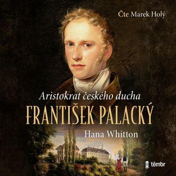 František Palacký - Aristokrat českého ducha audiobook, Hana Whitton