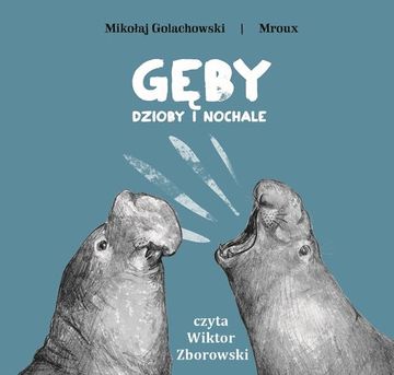 Gęby, dzioby i nochale audiobook, Mikołaj Golachowski