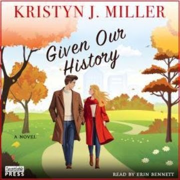 Given Our History - A Novel (Unabridged) audiobook, Kristyn J. Miller