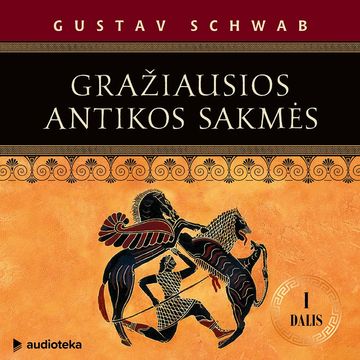 GRAŽIAUSIOS ANTIKOS SAKMĖS (I dalis) audiobook, Gustav Schwab