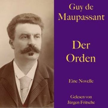Guy de Maupassant: Der Orden audiobook, Guy de Maupassant