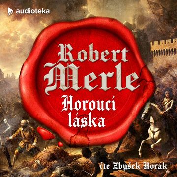 Horoucí láska, Robert Merle