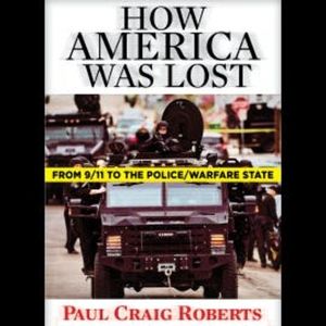 How America Was Lost, Paul Craig Roberts