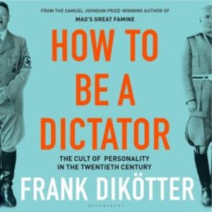 How to Be a Dictator, Frank Dikötter