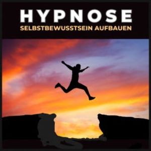 Hypnose - Selbstbewusstsein aufbauen, Hypnose-Transformation Audioverlag