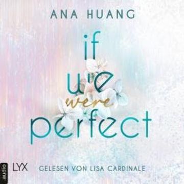 If We Were Perfect - If Love Reihe, Teil 4 (Ungekürzt) audiobook, Ana Huang