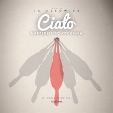 Ciało. Narzędzie do kochania audiobook, Ks. Marek Dziewiecki