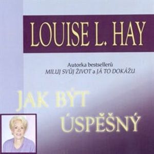 Jak být úspěšný, Louise L. Hay