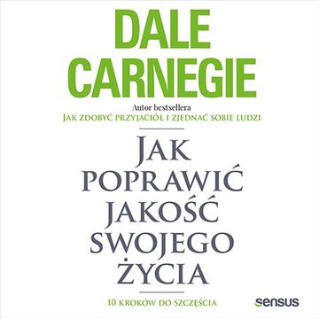 Jak poprawić jakość swojego życia. 10 kroków do szczęścia audiobook, Dale Carnegie