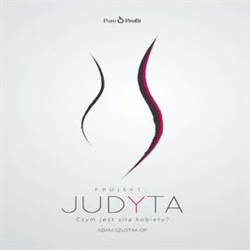 Projekt: JUDYTA. Czym jest siła kobiety? audiobook, o.Adam Szustak OP