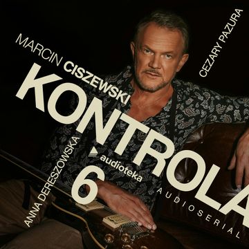 Kontrola. Odcinek 6 audiobook, Marcin Ciszewski