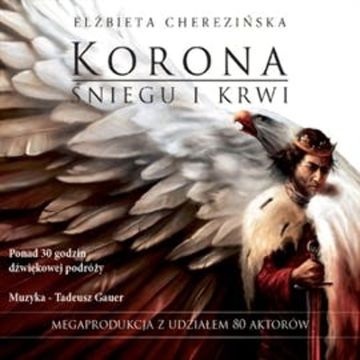 Korona śniegu i krwi. Tom 1 audiobook, Elżbieta Cherezińska