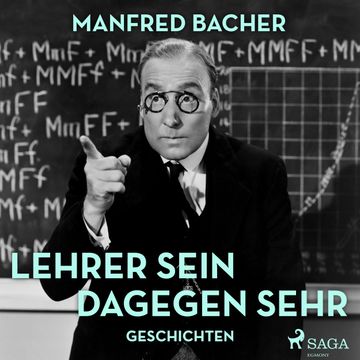 Lehrer sein dagegen sehr - Geschichten audiobook, Manfred Bacher