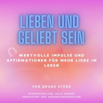 Lieben und geliebt sein audiobook, Bruno Stärk