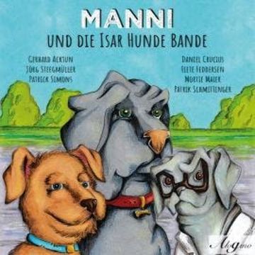 Manni und die Isar Hunde Bande audiobook, Gerhard Acktun, Jörg Steegmüller