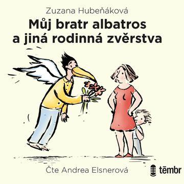Můj bratr albatros a jiná rodinná zvěrstva audiobook, Zuzana Hubeňáková