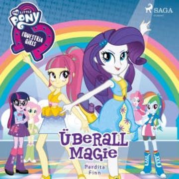 My Little Pony - Equestria Girls - Überall Magie audiobook, Perdita Finn