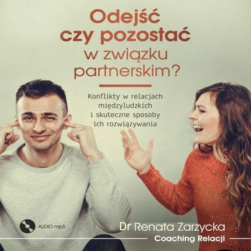 Odejść czy pozostać w związku partnerskim?, Dr Renata Zarzycka