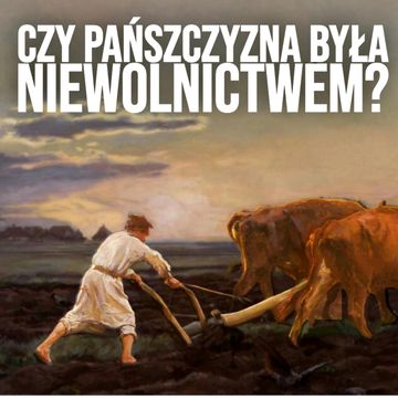 Pańszczyzna. Czy była niewolnictwem? Historia Polski bez manipulacji audiobook, Historia jakiej nie znacie