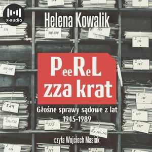 PeeReL zza krat. Głośne sprawy sądowe z lat 1945-1989, Helena Kowalik