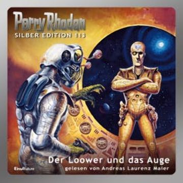 Perry Rhodan Silber Edition 113: Der Loower und das Auge audiobook, William Voltz