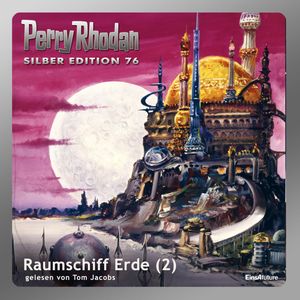 Raumschiff Erde - Teil 2 (Perry Rhodan Silber Edition 76), William Voltz