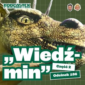 Polski "Wiedźmin" - czy był AŻ TAK zły? (część 2) - Podcastex #186, Podcastex