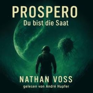 Prospero - Du bist die Saat (ungekürzt), Nathan Voss