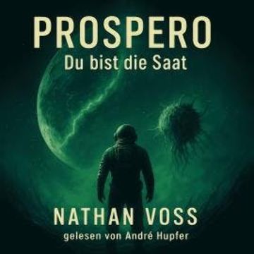 Prospero - Du bist die Saat (ungekürzt) audiobook, Nathan Voss