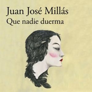 Que nadie duerma, Juan José Millás