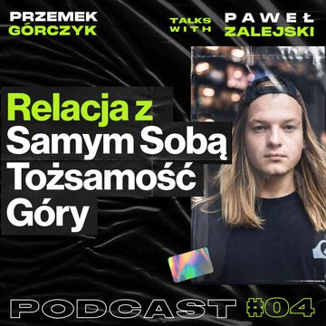 Relacja z Samym Sobą, Tożsamość, Podróżowanie, Góry • Przemek Górczyk feat. Paweł Zalejski audiobook, Przemek Górczyk