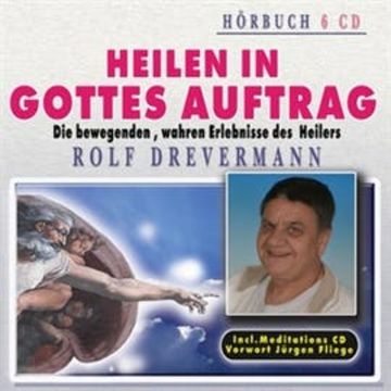 Rolf Drevermann - Heilen in Gottes Auftrag audiobook, Rolf Drevermann