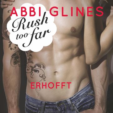 Rush too Far - Erhofft audiobook, Abbi Glines