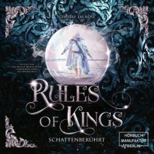 Schattenberührt - Rules of Kings, Band 2 (ungekürzt), Chrissy Em Rose