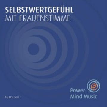 Selbstwertgefühl mit Frauenstimme audiobook, N.N.