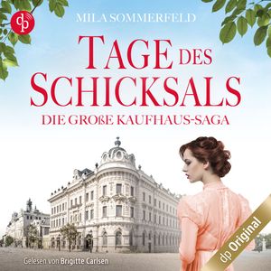 Tage des Schicksals - Die große Kaufhaus-Saga, Band 1 (Ungekürzt), Mila Sommerfeld