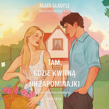 Tam, gdzie kwitną niezapominajki audiobook, Agata Gładysz