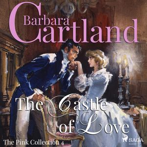 The Castle of Love (The Pink Collection 4), Barbara Cartland