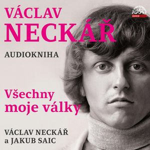 Václav Neckář - Všechny moje války, Jan Hlaváč, Jan Neckář, Václav Neckář